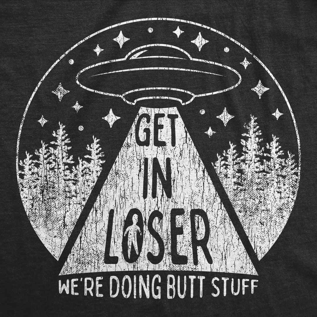 Get In Loser We're Doing Butt Stuff Women's T Shirt