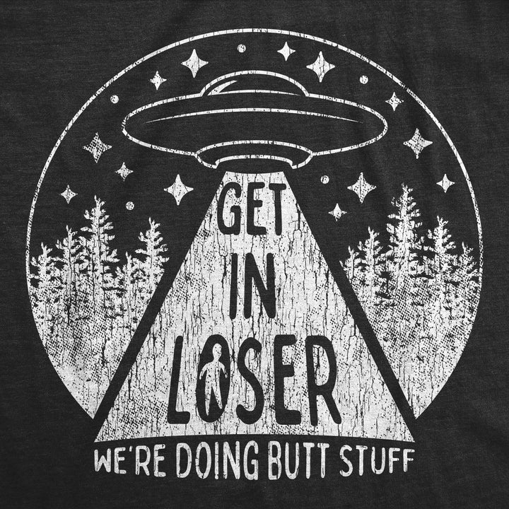 Get In Loser We're Doing Butt Stuff Women's T Shirt