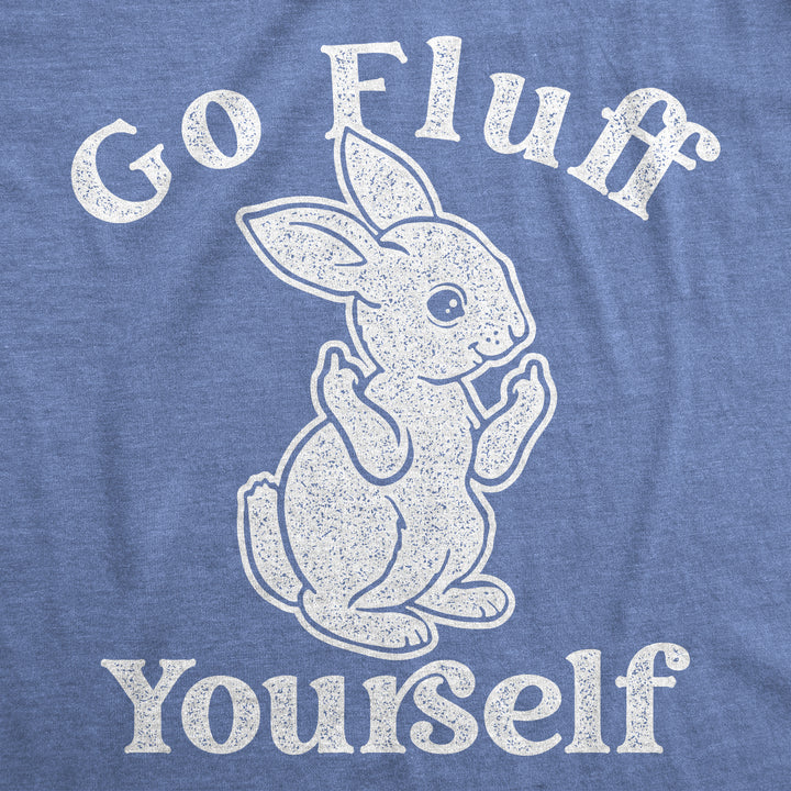 Go Fluff Yourself Women's T Shirt