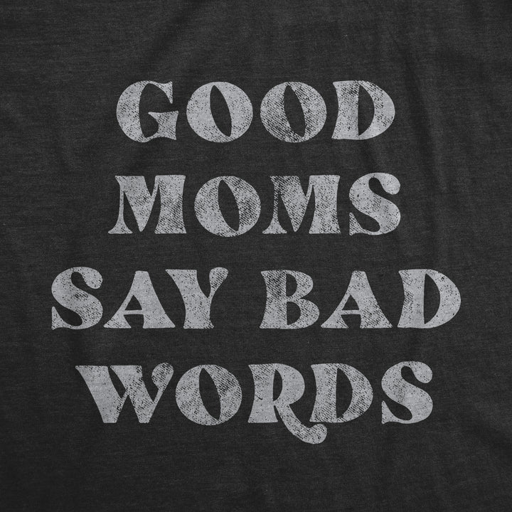 Good Moms Say Bad Words Women's T Shirt