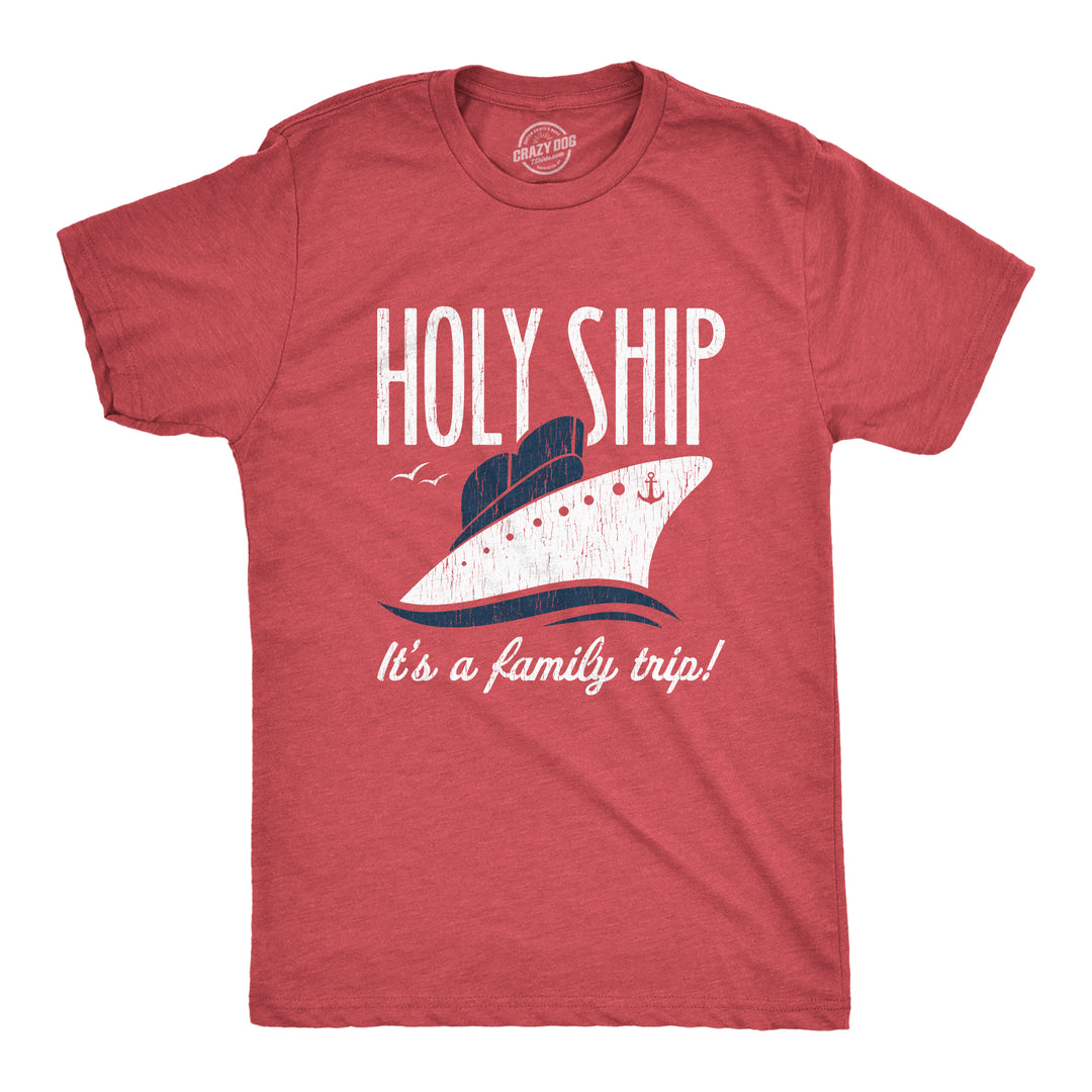 Funny Heather Red Holy Ship It's A Family Trip Mens T Shirt Nerdy Vacation Tee