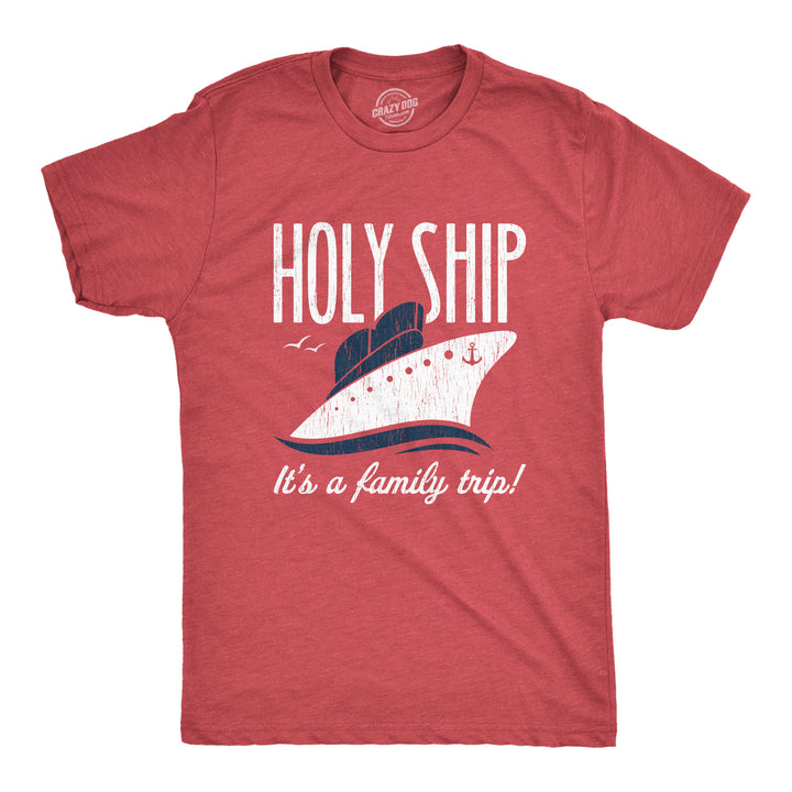 Funny Heather Red Holy Ship It's A Family Trip Mens T Shirt Nerdy Vacation Tee