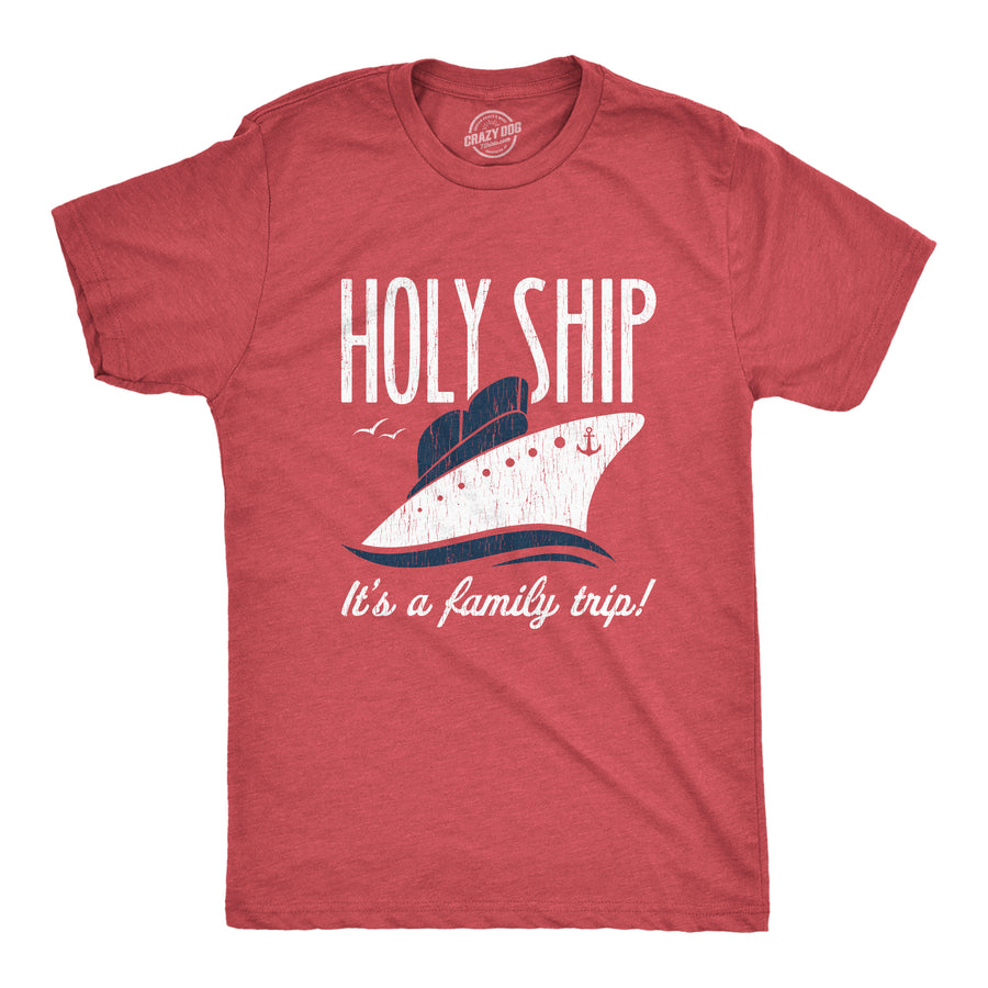 Funny Heather Red Holy Ship It's A Family Trip Mens T Shirt Nerdy Vacation Tee