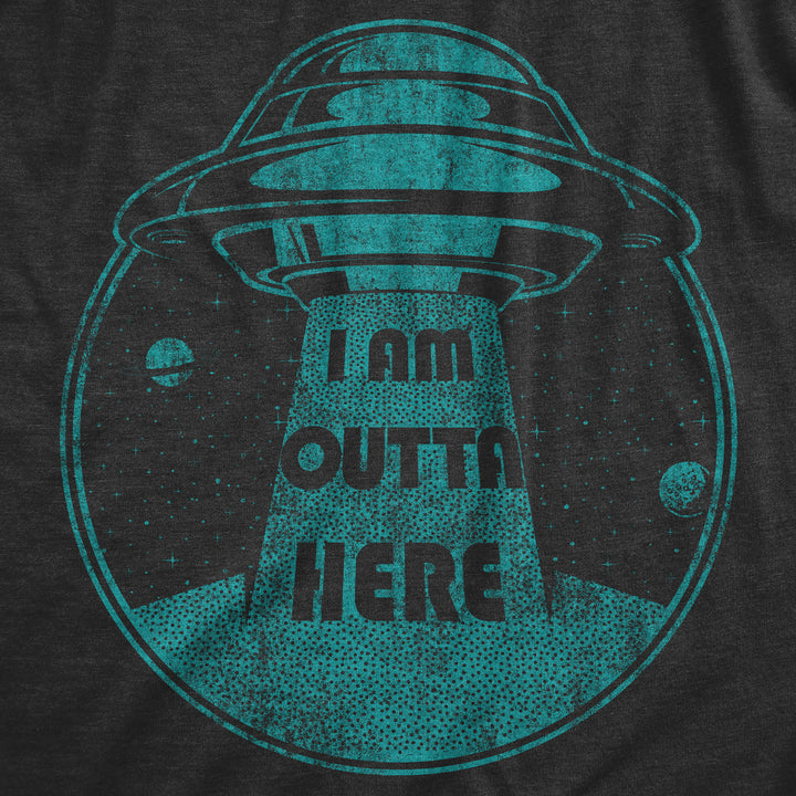 I Am Outta Here Men's T Shirt