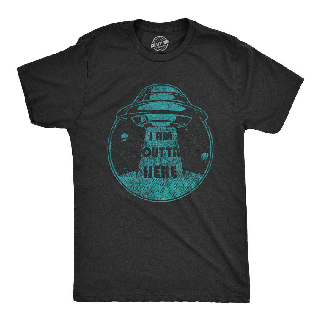 Funny Heather Black I Am Outta Here Mens T Shirt Nerdy Space Tee