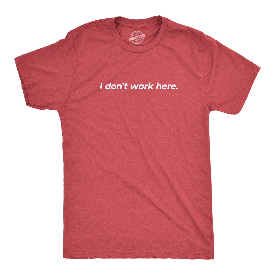 Funny Heather Red I Don't Work Here Mens T Shirt Nerdy Introvert Tee