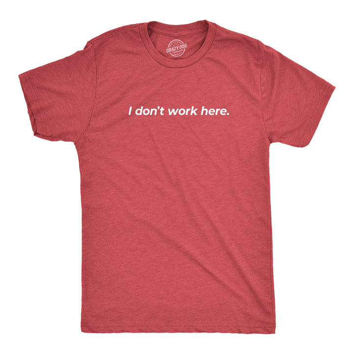 Funny Heather Red I Don't Work Here Mens T Shirt Nerdy Introvert Tee