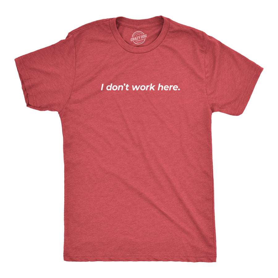 Funny Heather Red I Don't Work Here Mens T Shirt Nerdy Introvert Tee
