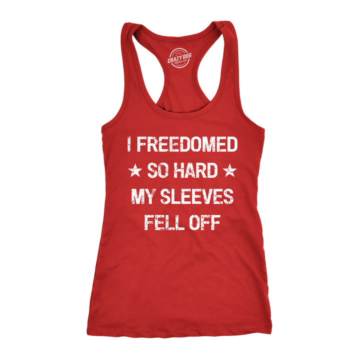 Funny Red I Freedomed So Hard My Sleeves Fell Off Womens Tank Top Nerdy Fourth of July Fitness Tee