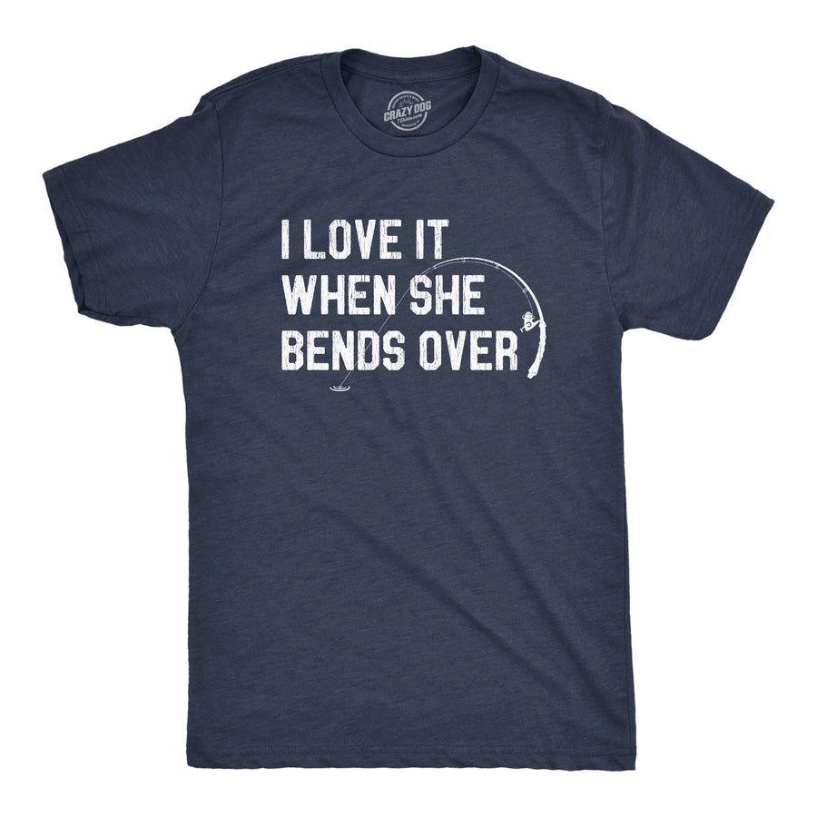 Funny Heather Navy I Love When She Bends Over Mens T Shirt Nerdy Fishing Sex Tee