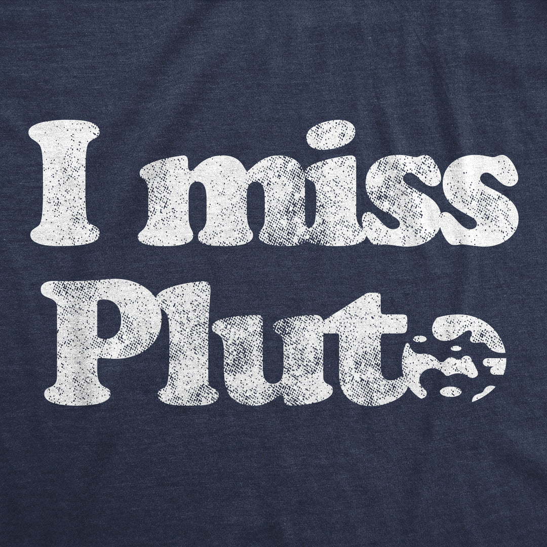 I Miss Pluto Women's T Shirt