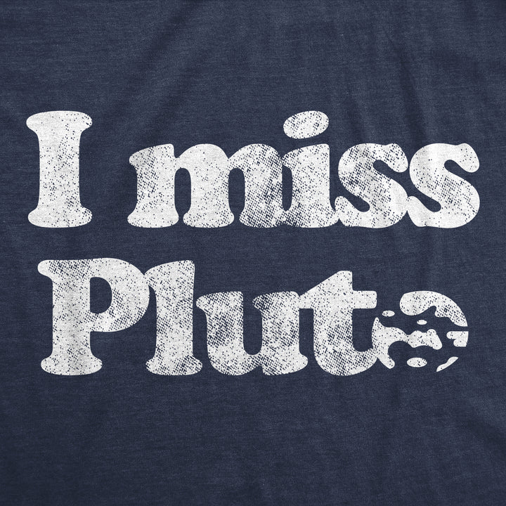 I Miss Pluto Women's T Shirt