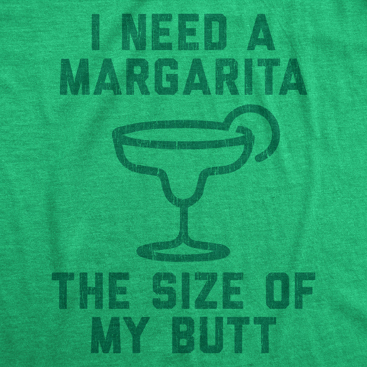 I Need A Margarita The Size Of My Butt Women's T Shirt
