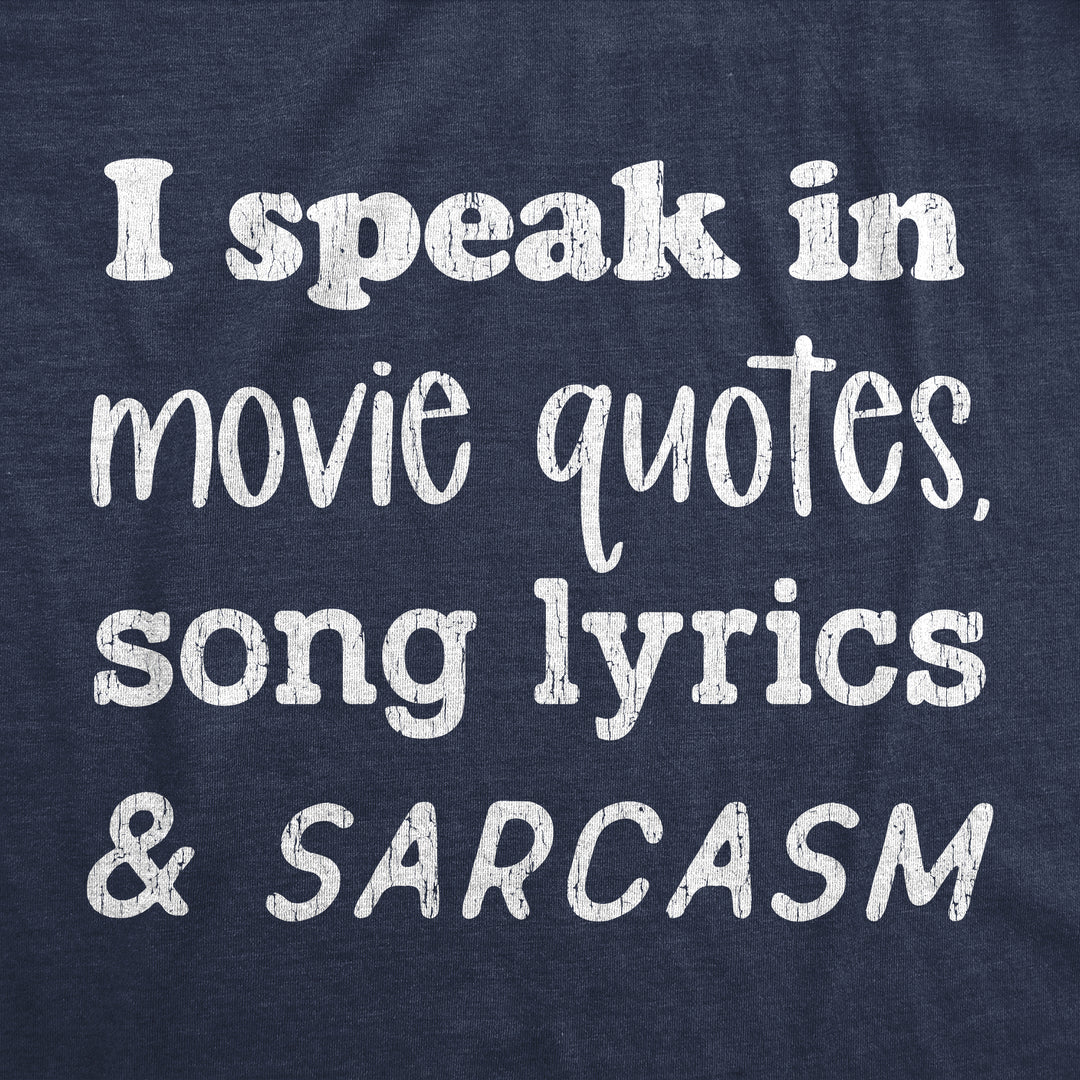 I Speak In Movie Quotes Song Lyrics And Sarcasm Men's T Shirt