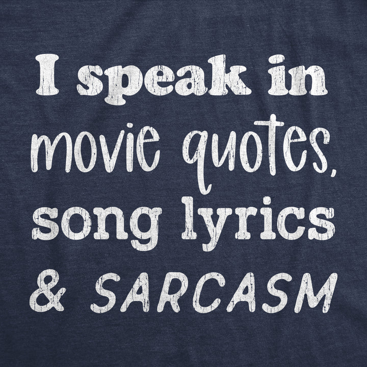 I Speak In Movie Quotes Song Lyrics And Sarcasm Women's T Shirt