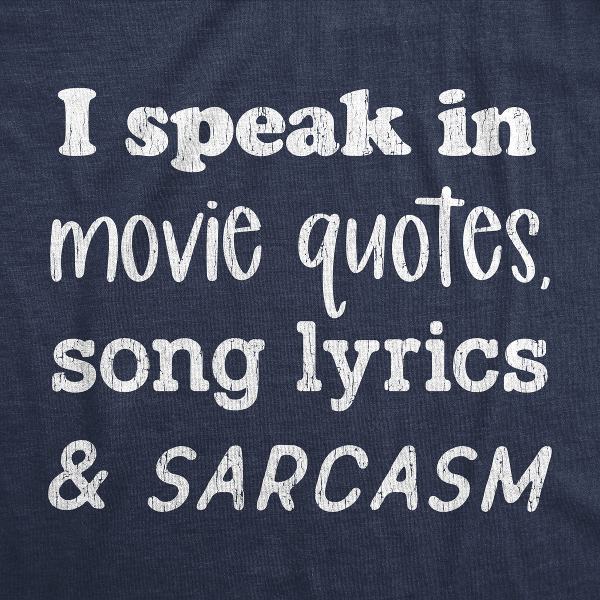 I Speak In Movie Quotes Song Lyrics And Sarcasm Men&#39;s T Shirt