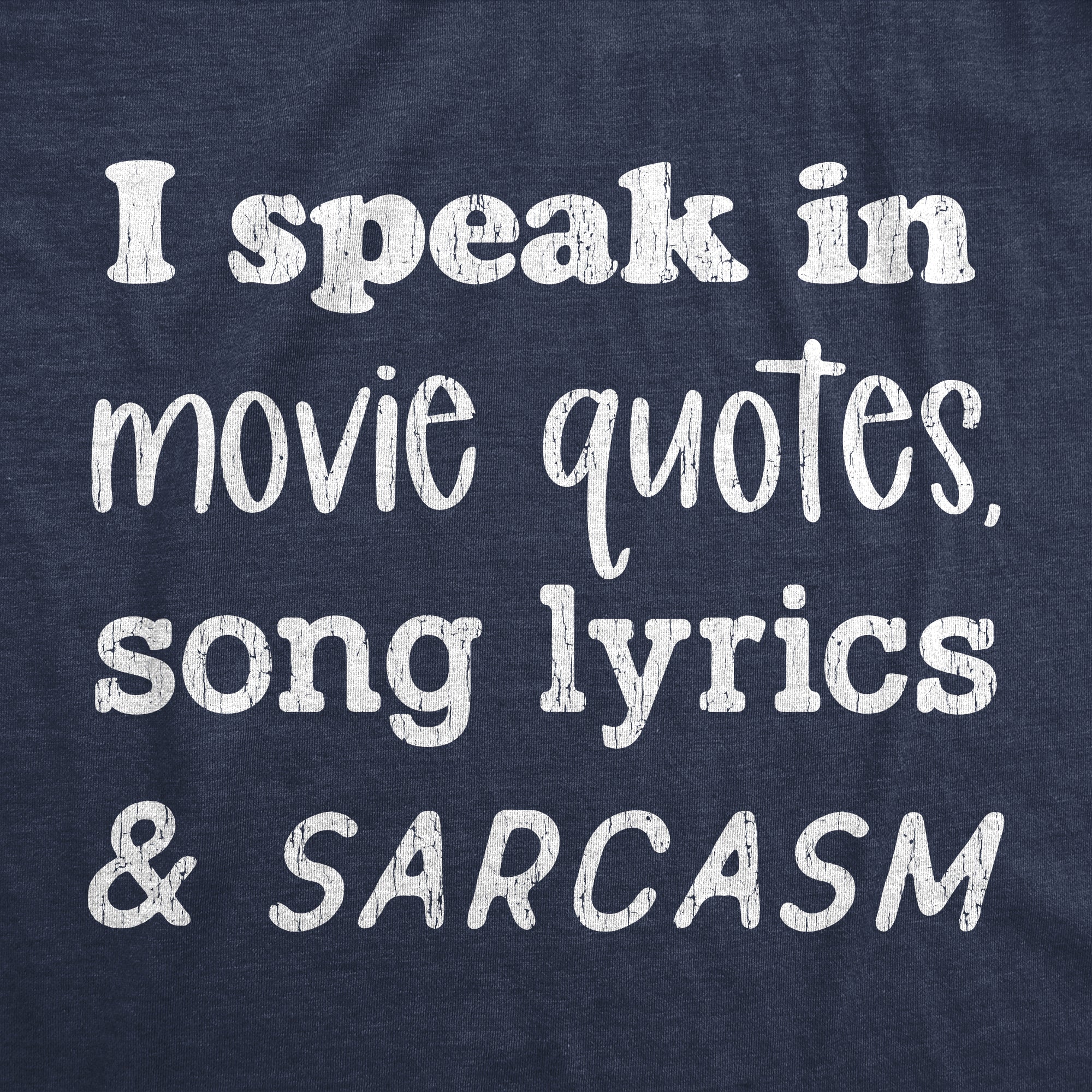Funny Heather Navy - Quotes Lyrics Sarcasm I Speak In Movie Quotes Song Lyrics And Sarcasm Womens T Shirt Nerdy TV & Movies Sarcastic Tee