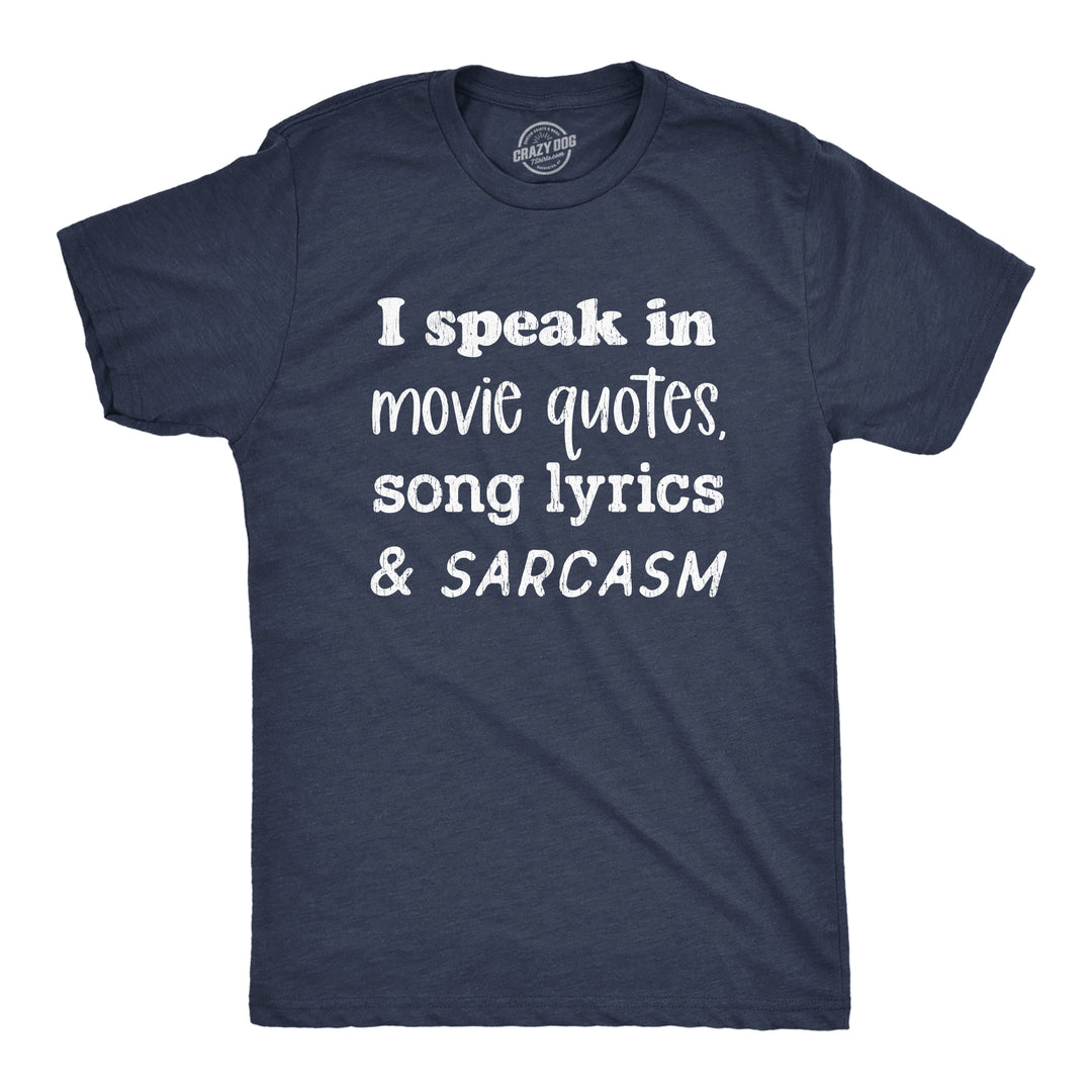 Funny Heather Navy - Quotes Lyrics Sarcasm I Speak In Movie Quotes Song Lyrics And Sarcasm Mens T Shirt Nerdy Sarcastic TV & Movies Sarcastic Tee