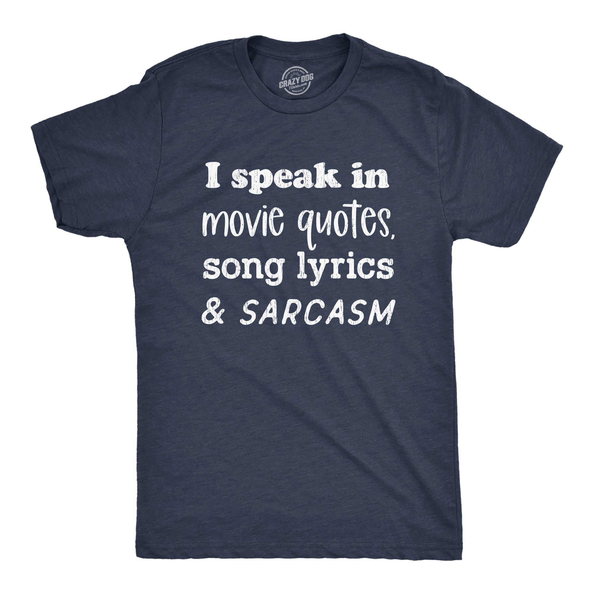 Funny Heather Navy - Quotes Lyrics Sarcasm I Speak In Movie Quotes Song Lyrics And Sarcasm Mens T Shirt Nerdy Sarcastic TV & Movies Sarcastic Tee