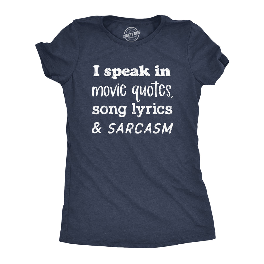 Funny Heather Navy - Quotes Lyrics Sarcasm I Speak In Movie Quotes Song Lyrics And Sarcasm Womens T Shirt Nerdy TV & Movies Sarcastic Tee