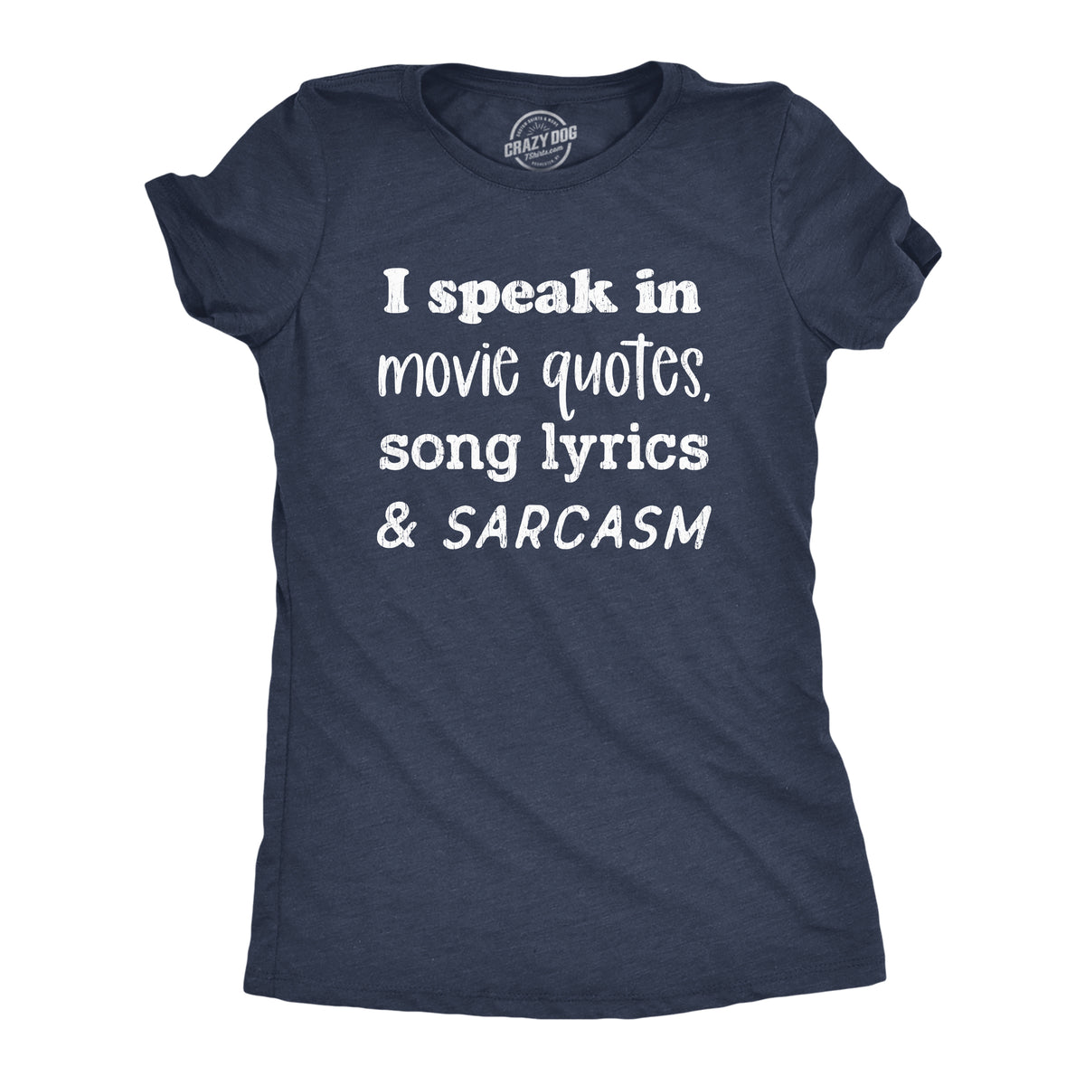 Funny Heather Navy - Quotes Lyrics Sarcasm I Speak In Movie Quotes Song Lyrics And Sarcasm Womens T Shirt Nerdy TV &amp; Movies Sarcastic Tee