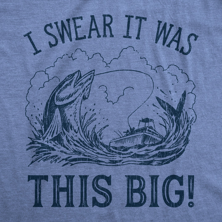 I Swear It Was This Big Men's T Shirt