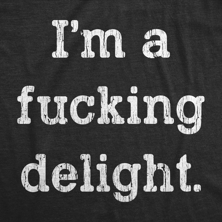 I'm A Fucking Delight Women's T Shirt