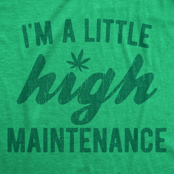I'm A Little High Maintenance Women's T Shirt