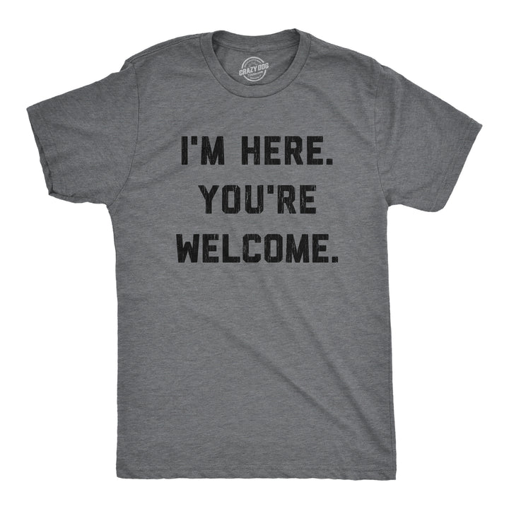 Funny Dark Heather Grey - Here Welcome I'm Here. You're Welcome. Mens T Shirt Nerdy Introvert Tee