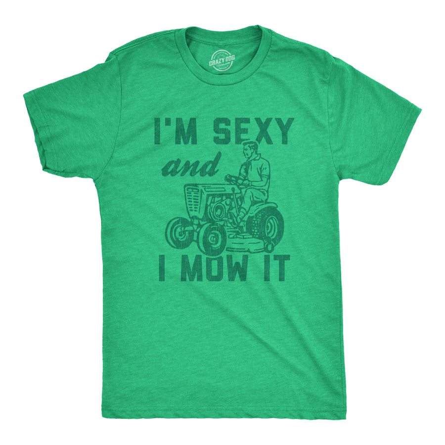 Funny Heather Green I'm Sexy And I Mow It Mens T Shirt Nerdy Father's Day Music Tee