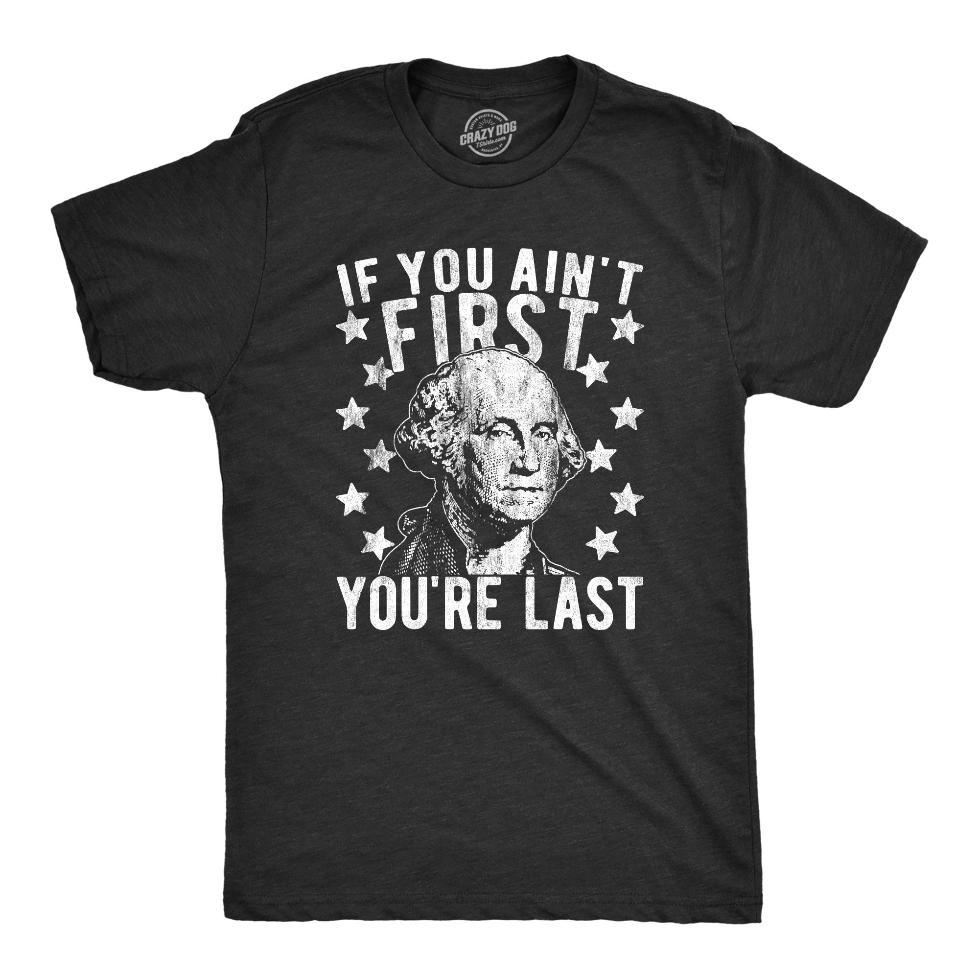 Funny Heather Black - Washington First If You Ain't First You're Last Mens T Shirt Nerdy Fourth of July political Tee