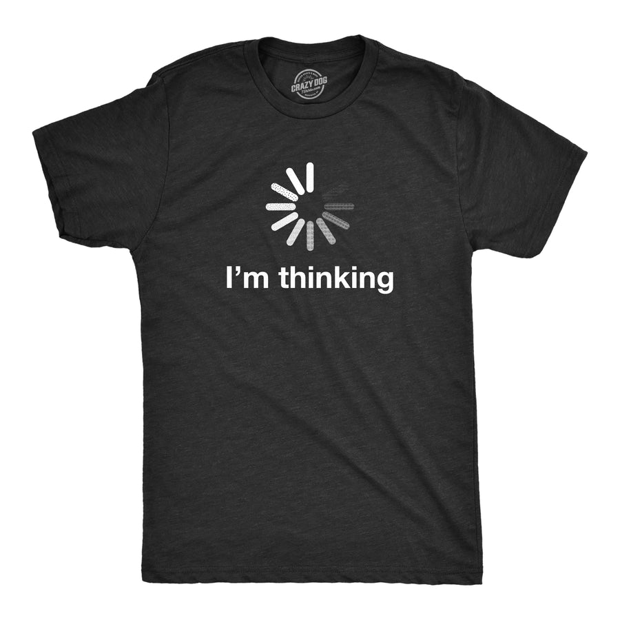 Funny Heather Black I'm Thinking Mens T Shirt Nerdy Sarcastic Internet Tee