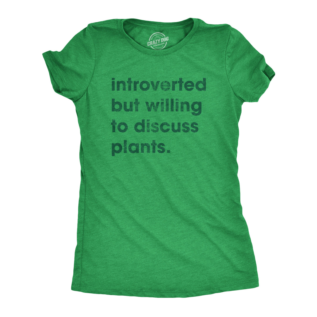 Funny Heather Green Introverted But Willing To Discuss Plants Womens T Shirt Nerdy Introvert Tee