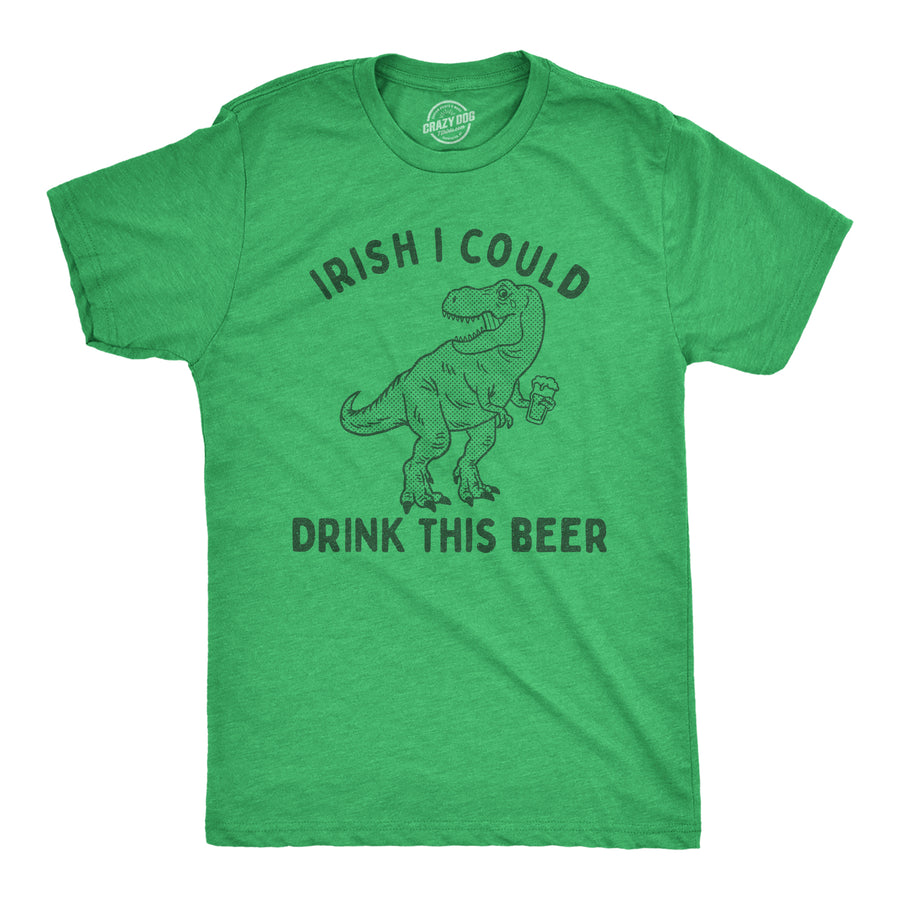 Funny Heather Green Irish I Could Drink This Beer Mens T Shirt Nerdy Saint Patrick's Day Dinosaur Beer Tee
