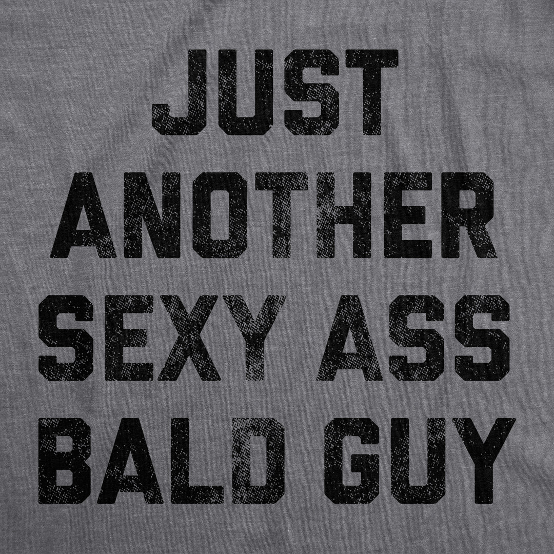 Just Another Sexy Bald Guy Men's T Shirt