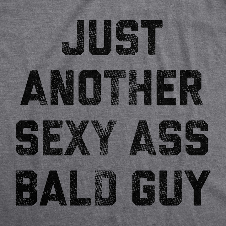 Just Another Sexy Bald Guy Men's T Shirt