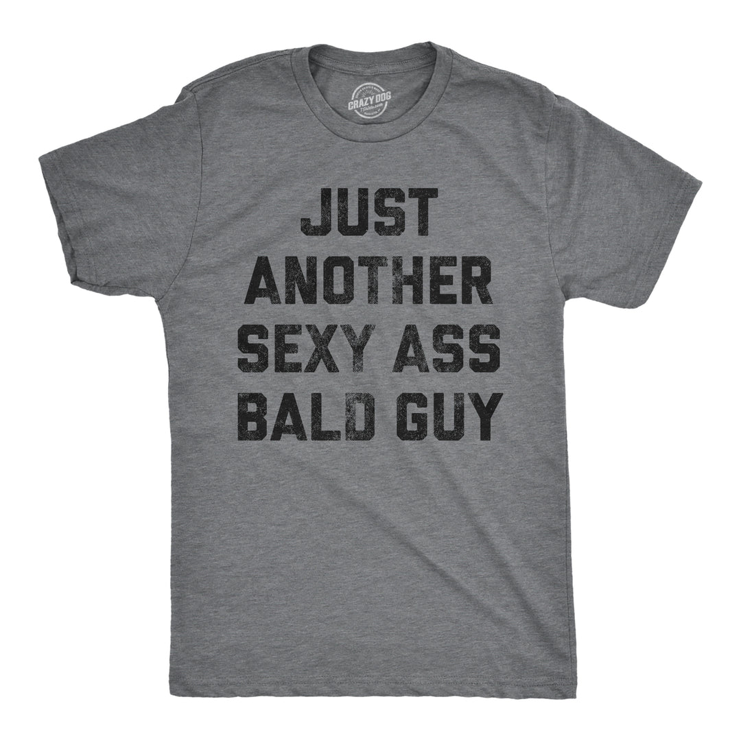 Funny Dark Heather Grey Just Another Sexy Bald Guy Mens T Shirt Nerdy Sarcastic Tee