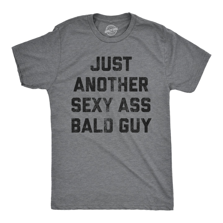 Funny Dark Heather Grey Just Another Sexy Bald Guy Mens T Shirt Nerdy Sarcastic Tee