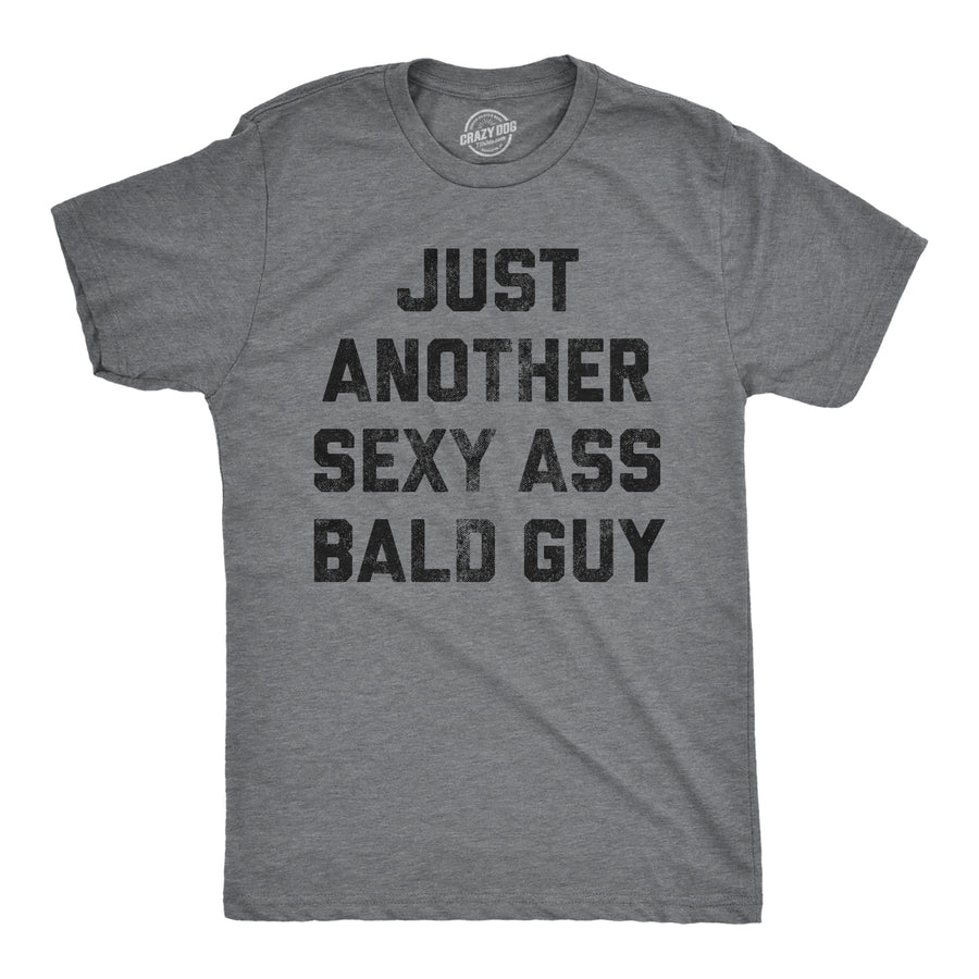 Funny Dark Heather Grey Just Another Sexy Bald Guy Mens T Shirt Nerdy Sarcastic Tee