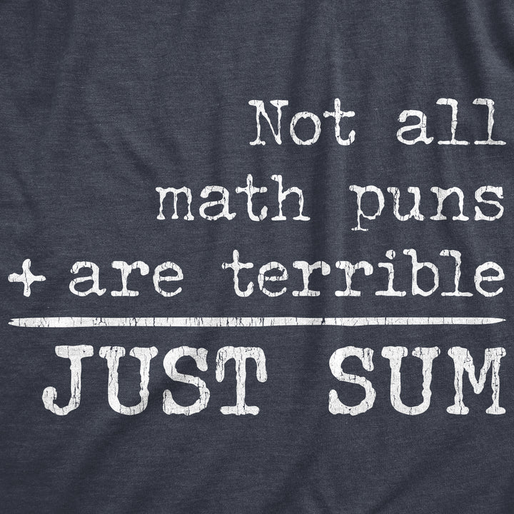 Not All Math Puns Are Terrible Just Sum Women's T Shirt