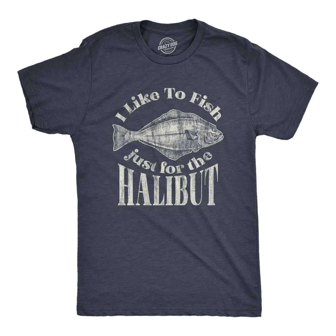 Funny Heather Navy I Like To Fish Just For The Halibut Mens T Shirt Nerdy Fishing Tee