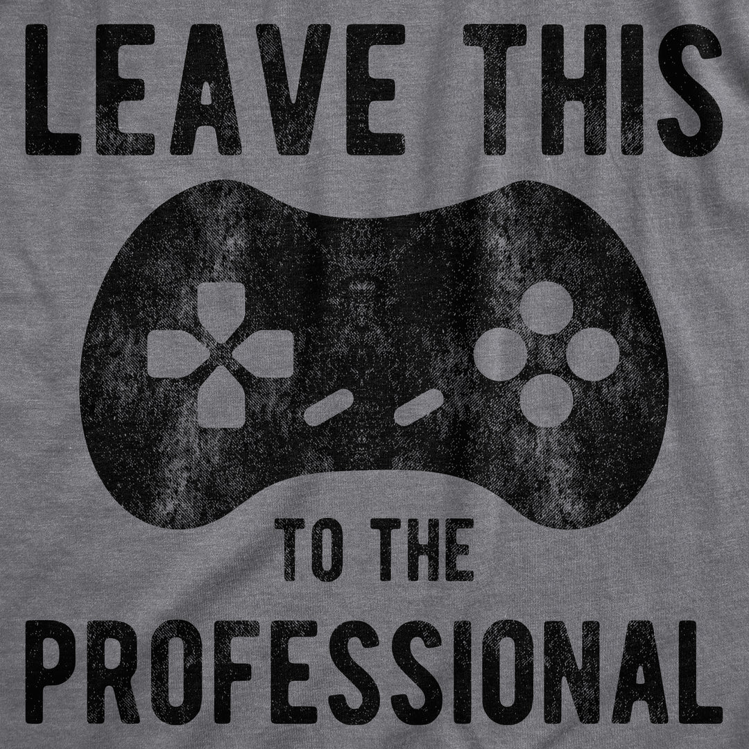 Leave This To The Professional Men's T Shirt