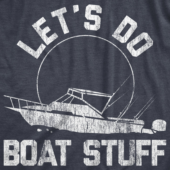 Let's Do Boat Stuff Men's T Shirt
