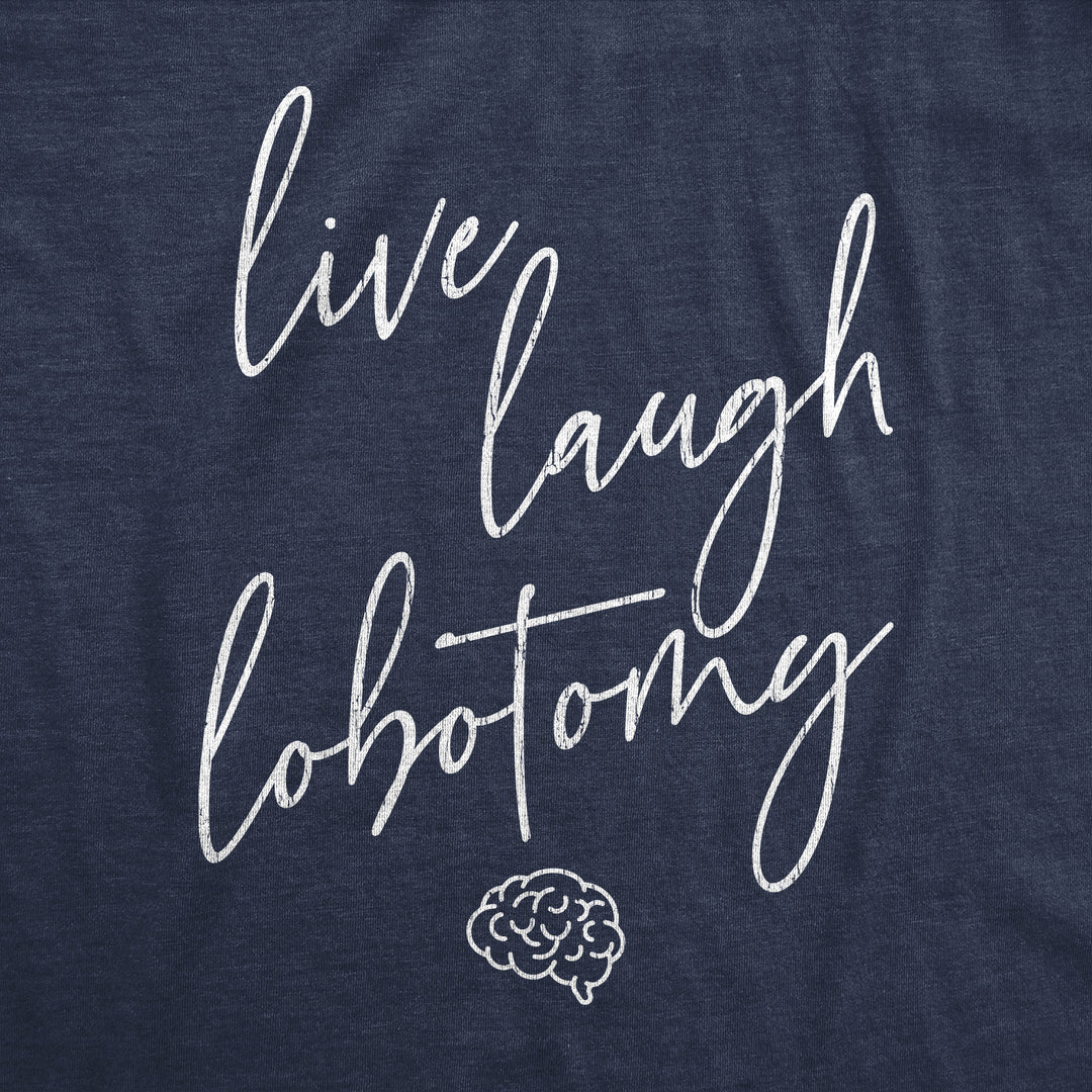 Live Laugh Lobotomy Women's T Shirt