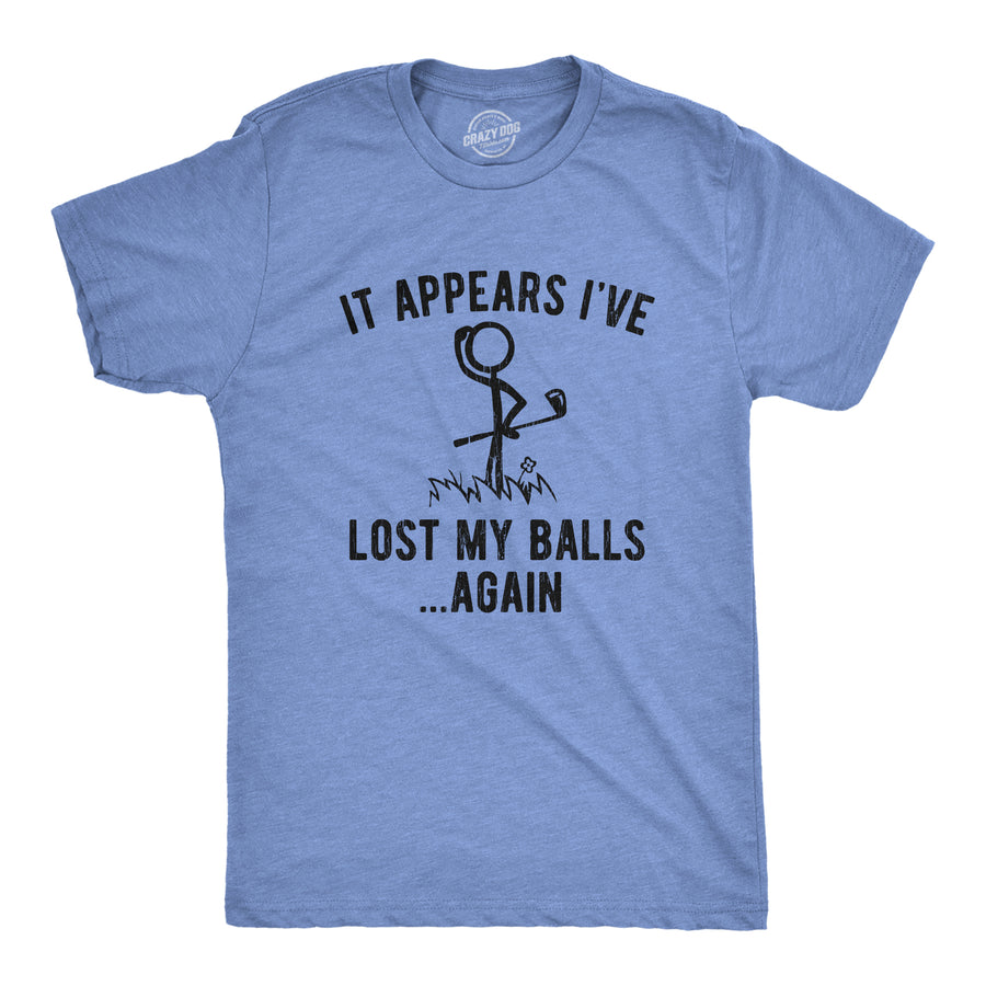 Funny Light Blue It Appears I've Lost My Balls Again Mens T Shirt Nerdy Golf Tee