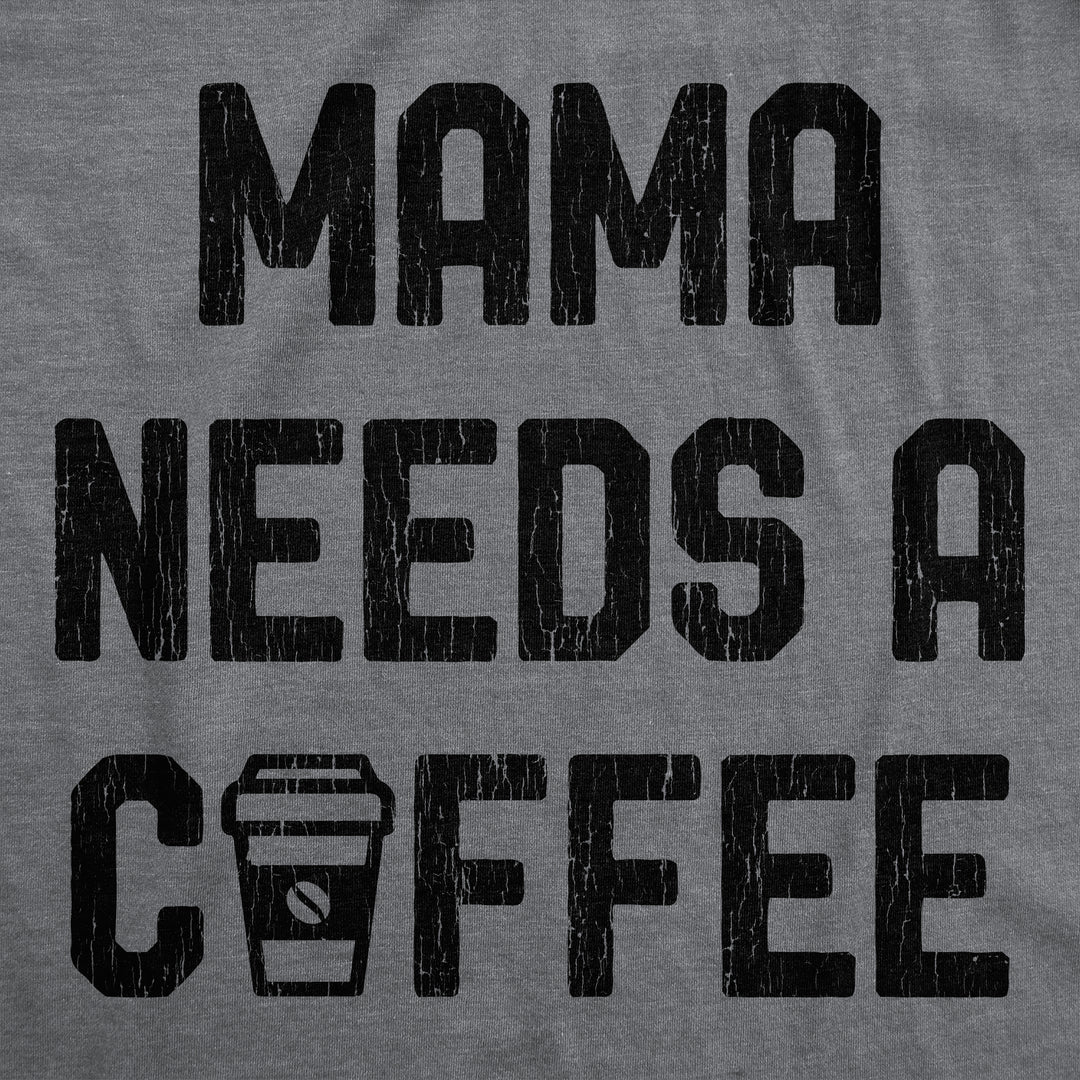 Mama Needs A Coffee Women's T Shirt