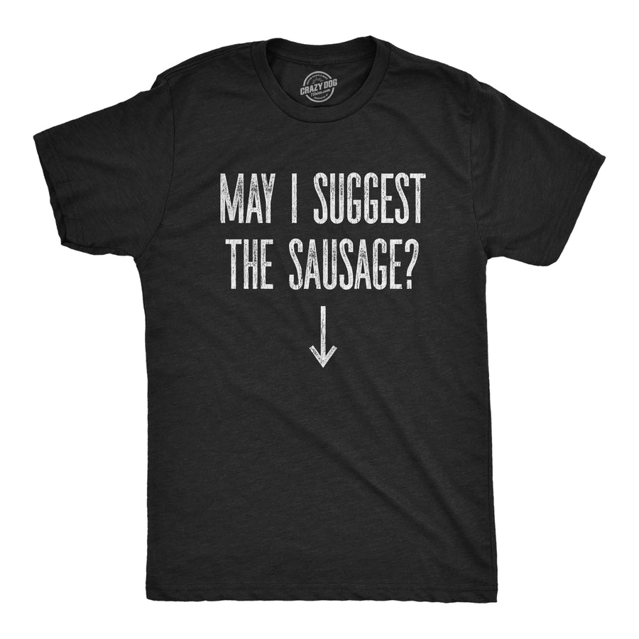 Funny Heather Black May I Suggest The Sausage? Mens T Shirt Nerdy Food Sex Tee