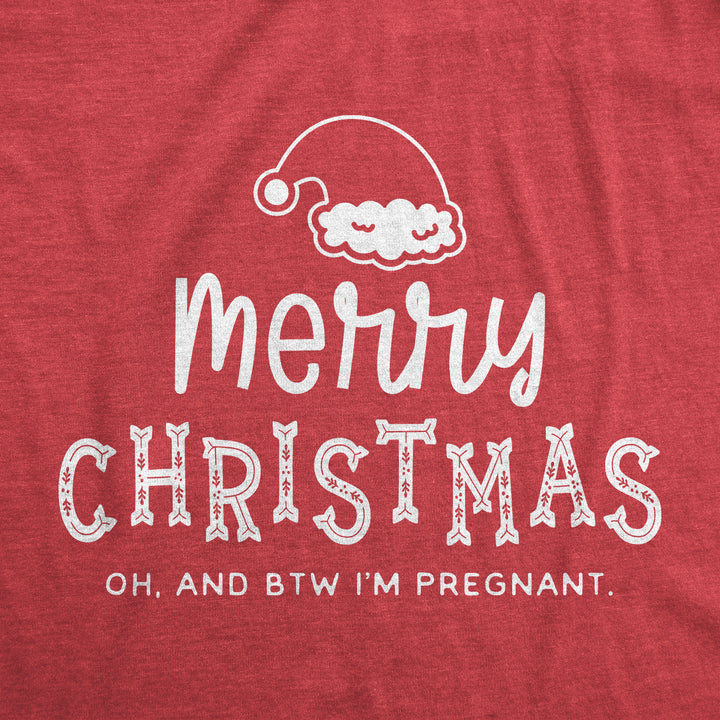 Merry Christmas Oh And BTW I'm Pregnant Maternity T Shirt