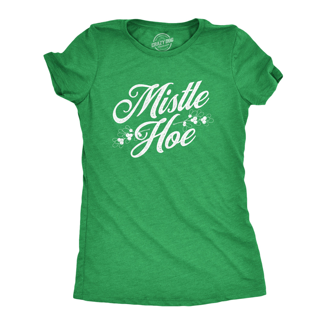 Funny Heather Green Mistle Hoe Womens T Shirt Nerdy Christmas Sex Tee