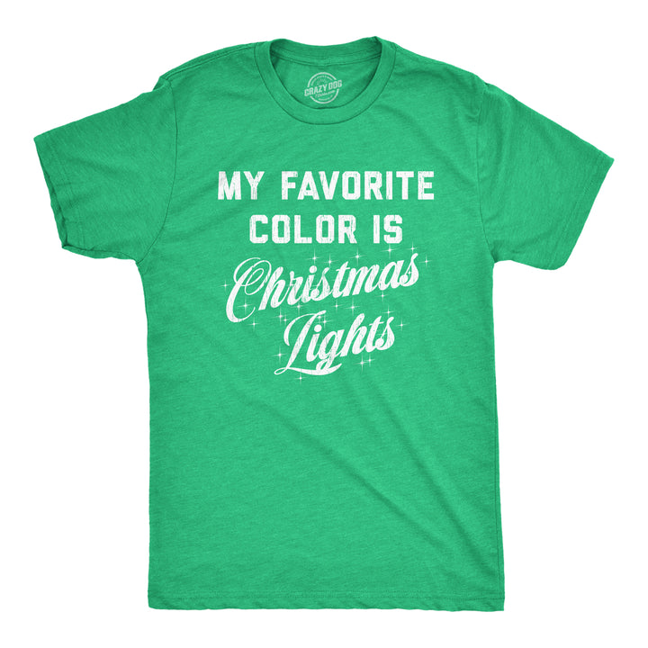 Funny Heather Green My Favorite Color Is Christmas Lights Mens T Shirt Nerdy Christmas Tee